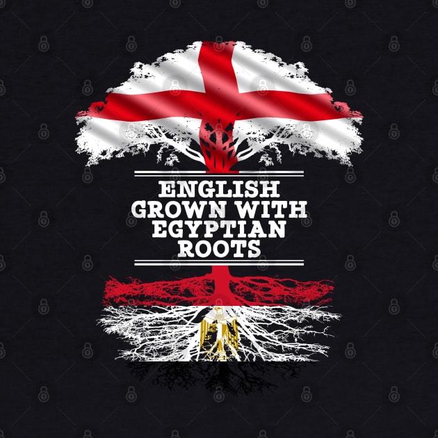 English Grown With Egyptian Roots - Gift for Egyptian With Roots From Egypt by Country Flags